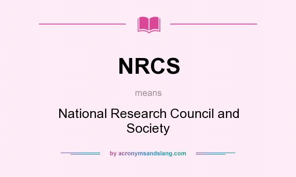 What does NRCS mean? It stands for National Research Council and Society
