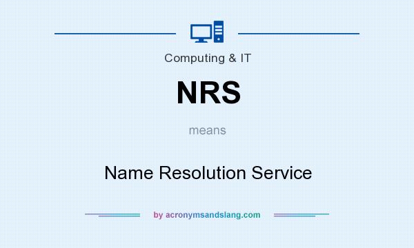 What does NRS mean? It stands for Name Resolution Service