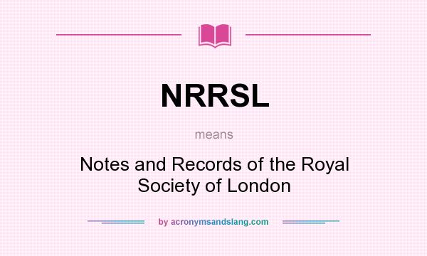 What does NRRSL mean? It stands for Notes and Records of the Royal Society of London