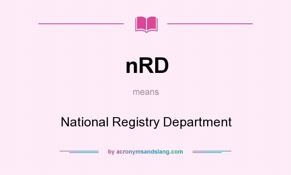 What does nRD mean? It stands for National Registry Department