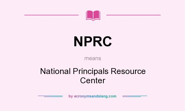 What does NPRC mean? It stands for National Principals Resource Center