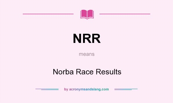 What does NRR mean? It stands for Norba Race Results