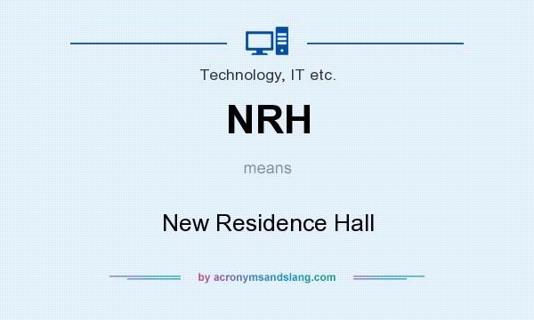 What does NRH mean? It stands for New Residence Hall