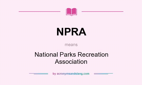 What does NPRA mean? It stands for National Parks Recreation Association