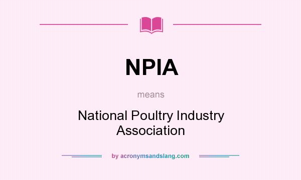 What does NPIA mean? It stands for National Poultry Industry Association