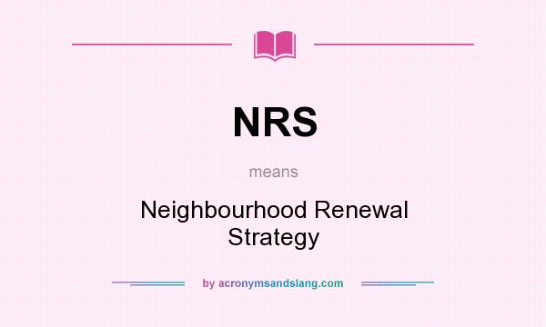 What does NRS mean? It stands for Neighbourhood Renewal Strategy
