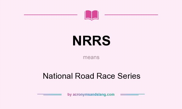 What does NRRS mean? It stands for National Road Race Series