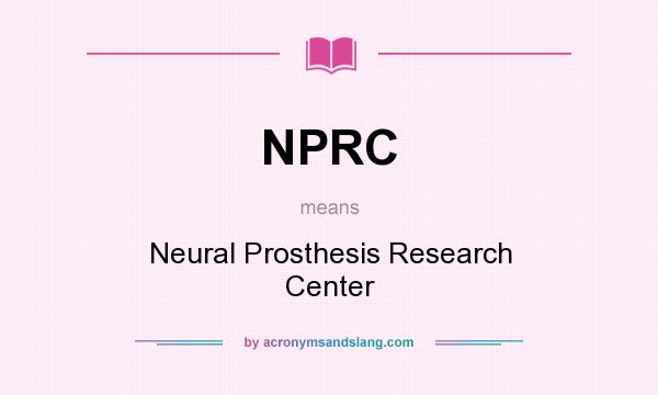 What does NPRC mean? It stands for Neural Prosthesis Research Center