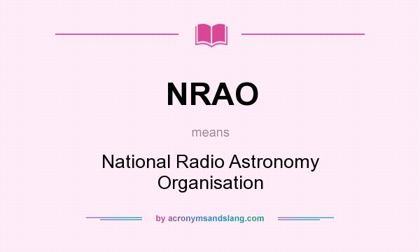 What does NRAO mean? It stands for National Radio Astronomy Organisation