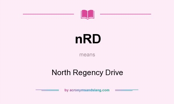 What does nRD mean? It stands for North Regency Drive