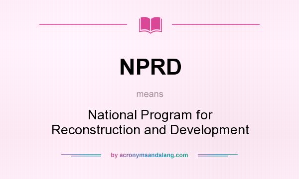 What does NPRD mean? It stands for National Program for Reconstruction and Development