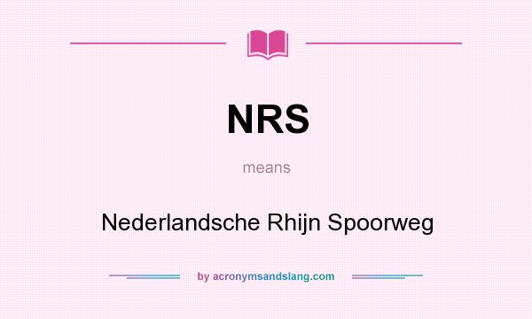 What does NRS mean? It stands for Nederlandsche Rhijn Spoorweg