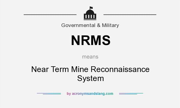 What does NRMS mean? It stands for Near Term Mine Reconnaissance System