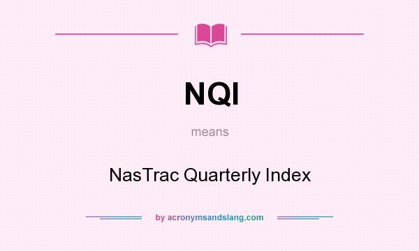What does NQI mean? It stands for NasTrac Quarterly Index