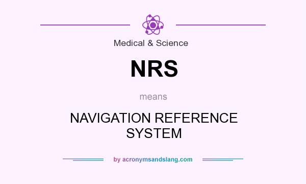 What does NRS mean? It stands for NAVIGATION REFERENCE SYSTEM