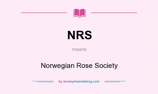 What does NRS mean? It stands for Norwegian Rose Society