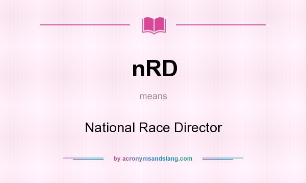 What does nRD mean? It stands for National Race Director