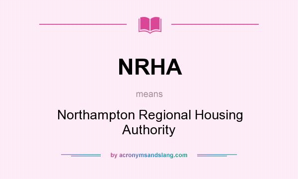 What does NRHA mean? It stands for Northampton Regional Housing Authority