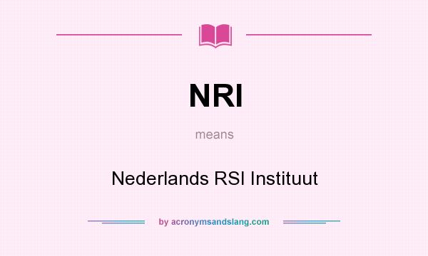What does NRI mean? It stands for Nederlands RSI Instituut