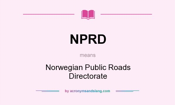 What does NPRD mean? It stands for Norwegian Public Roads Directorate