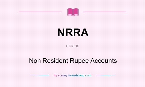 What does NRRA mean? It stands for Non Resident Rupee Accounts