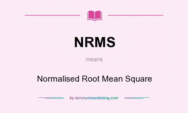 What does NRMS mean? It stands for Normalised Root Mean Square