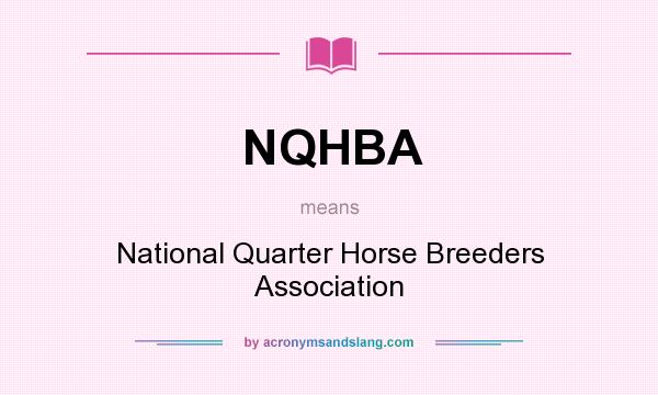 What does NQHBA mean? It stands for National Quarter Horse Breeders Association