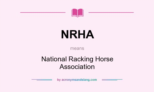 What does NRHA mean? It stands for National Racking Horse Association