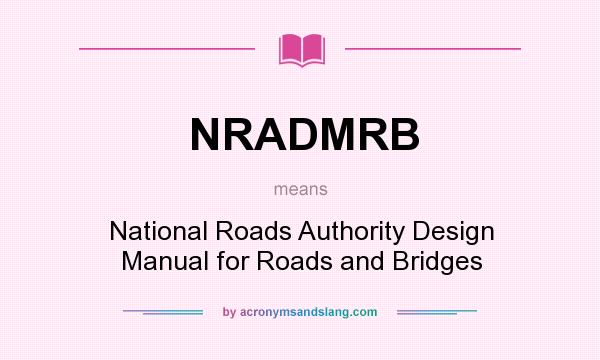 What does NRADMRB mean? It stands for National Roads Authority Design Manual for Roads and Bridges