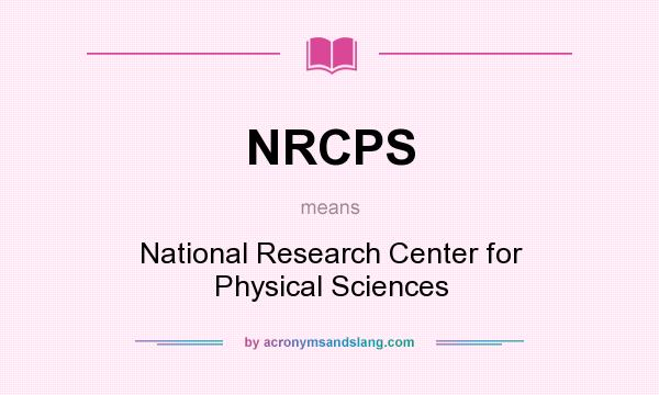 What does NRCPS mean? It stands for National Research Center for Physical Sciences