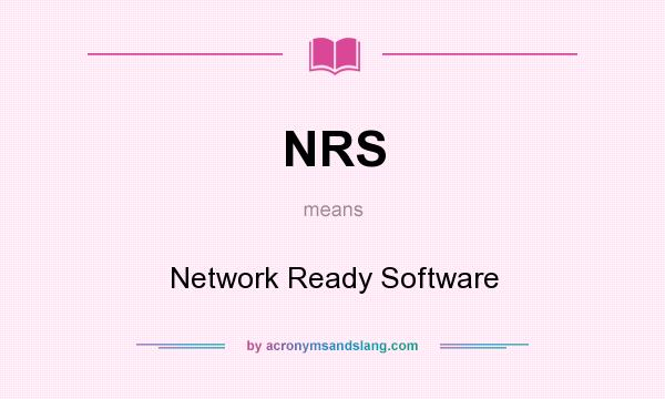 What does NRS mean? It stands for Network Ready Software