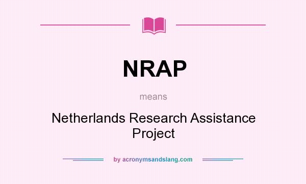 What does NRAP mean? It stands for Netherlands Research Assistance Project