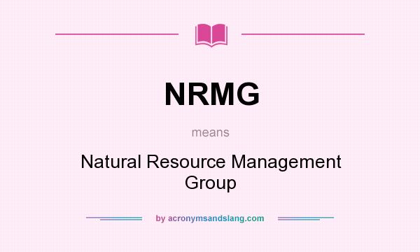 What does NRMG mean? It stands for Natural Resource Management Group