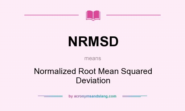 What does NRMSD mean? It stands for Normalized Root Mean Squared Deviation