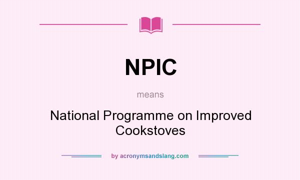 What does NPIC mean? It stands for National Programme on Improved Cookstoves