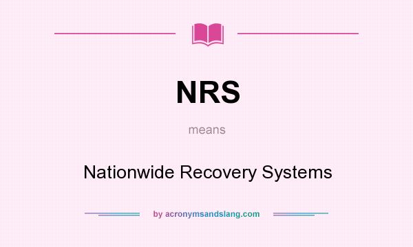 What does NRS mean? It stands for Nationwide Recovery Systems