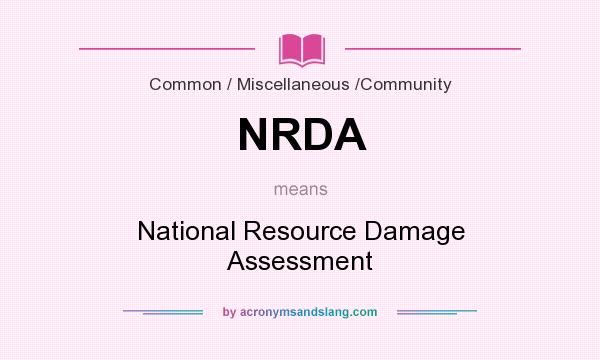 What does NRDA mean? It stands for National Resource Damage Assessment