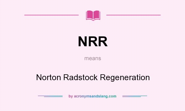 What does NRR mean? It stands for Norton Radstock Regeneration