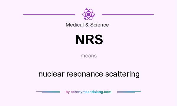 What does NRS mean? It stands for nuclear resonance scattering