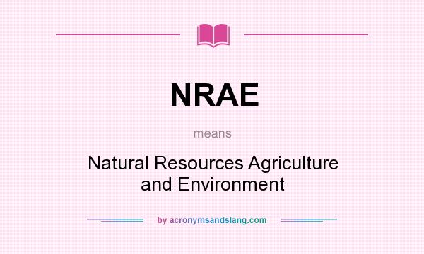 What does NRAE mean? It stands for Natural Resources Agriculture and Environment