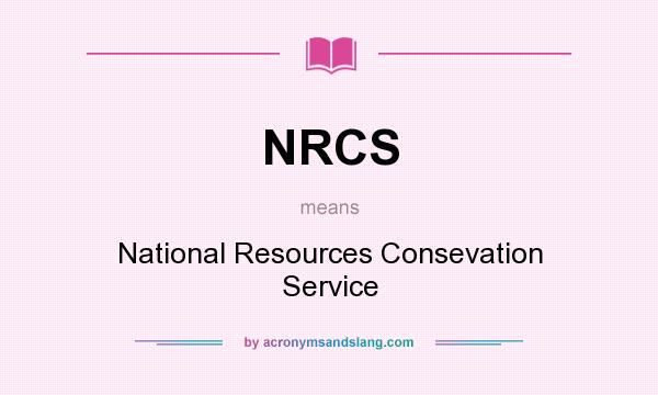 What does NRCS mean? It stands for National Resources Consevation Service
