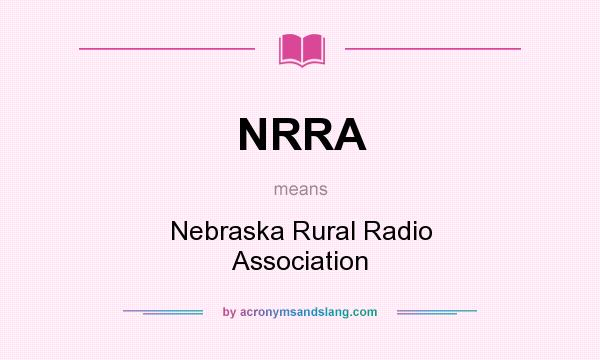 What does NRRA mean? It stands for Nebraska Rural Radio Association