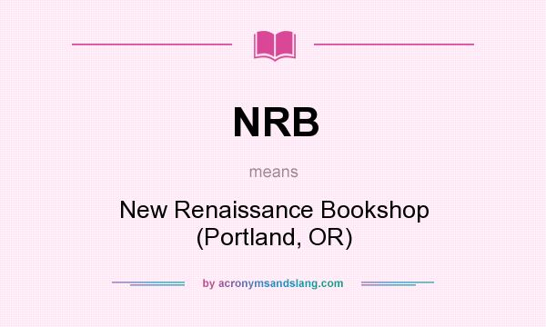 What does NRB mean? It stands for New Renaissance Bookshop (Portland, OR)