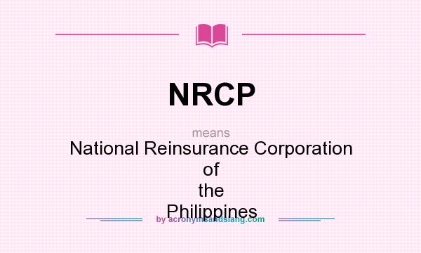What does NRCP mean? It stands for National Reinsurance Corporation of the Philippines