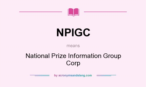 What does NPIGC mean? It stands for National Prize Information Group Corp