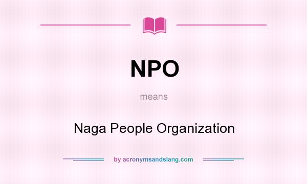 What does NPO mean? It stands for Naga People Organization