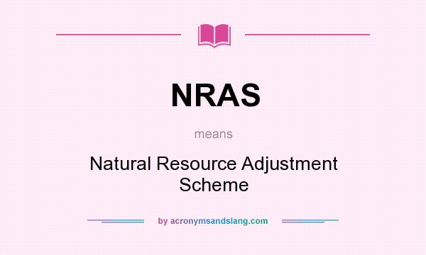 What does NRAS mean? It stands for Natural Resource Adjustment Scheme