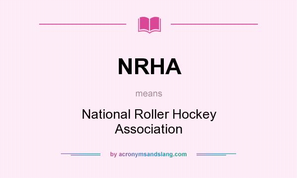 What does NRHA mean? It stands for National Roller Hockey Association