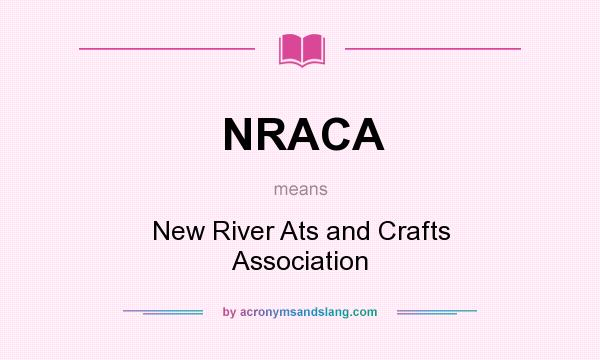 What does NRACA mean? It stands for New River Ats and Crafts Association