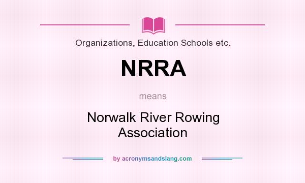 What does NRRA mean? It stands for Norwalk River Rowing Association